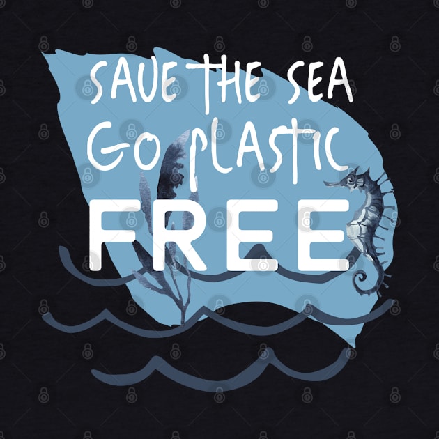 Save the Sea Go Plastic Free by Off the Page